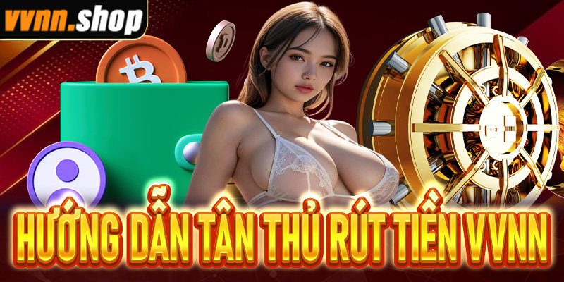 Hướng dẫn rút tiền vvnn