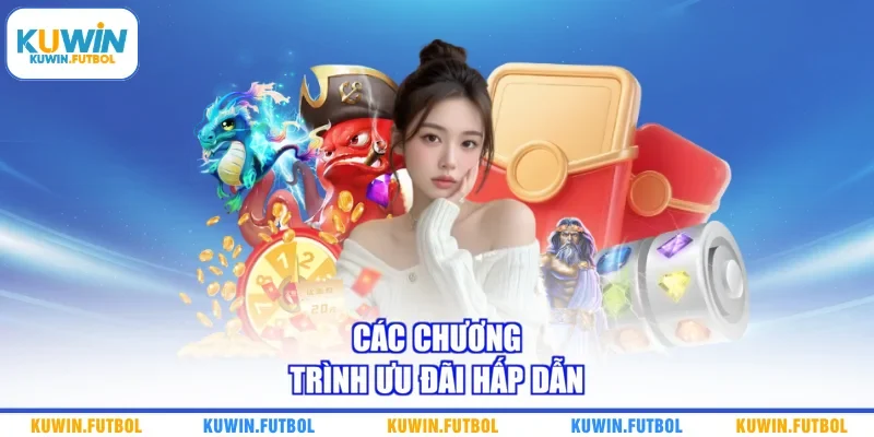 Các chương trình ưu đãi hấp dẫn