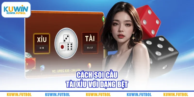 Cách soi cầu tài xỉu với dạng bệt