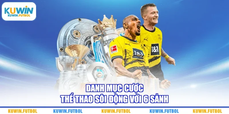 Danh mục cược thể thao sôi động với 6 sảnh