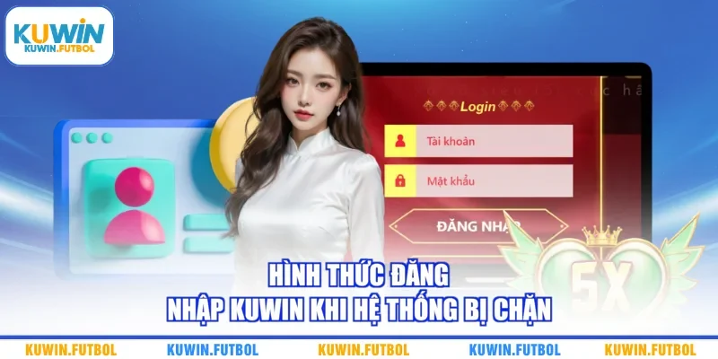 Hình thức đăng nhập Kuwin khi hệ thống bị chặn 