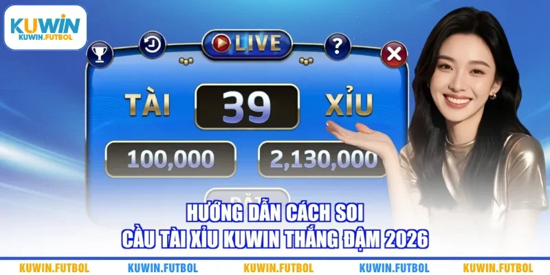 Hướng Dẫn Cách Soi Cầu Tài Xỉu Kuwin Thắng Đậm 2026