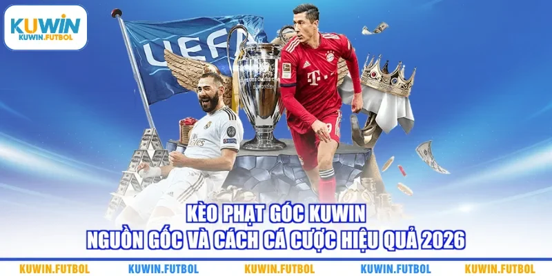 Kèo Phạt Góc Kuwin - Nguồn Gốc Và Cách Cá Cược Hiệu Quả 2026