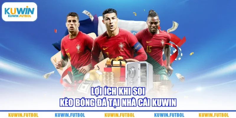 Lợi ích khi soi kèo bóng đá tại nhà cái Kuwin