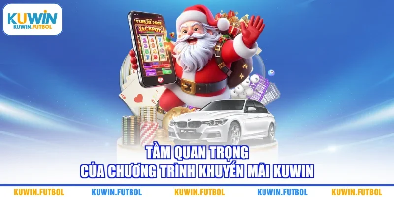Tầm quan trọng của chương trình khuyến mãi Kuwin