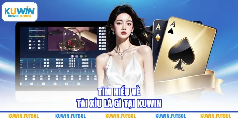 Tìm hiểu về tài xỉu là gì tại Kuwin