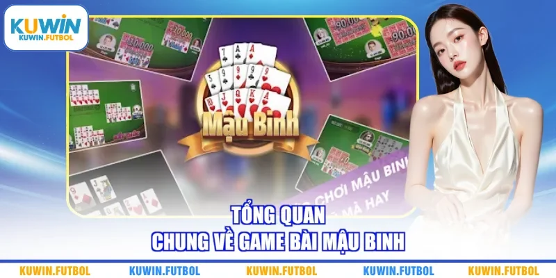 Tổng quan chung về game bài Mậu Binh 